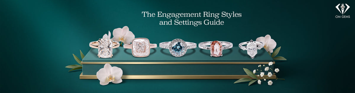 Engagement Ring Styles & Settings: Complete Guide