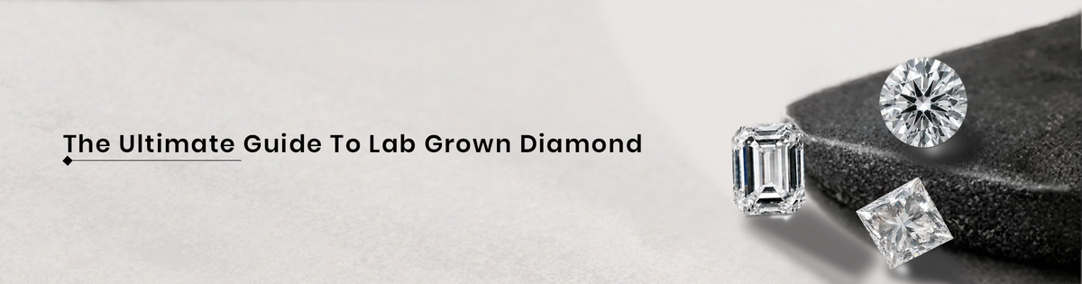 The Ultimate Guide To Lab Grown Diamond